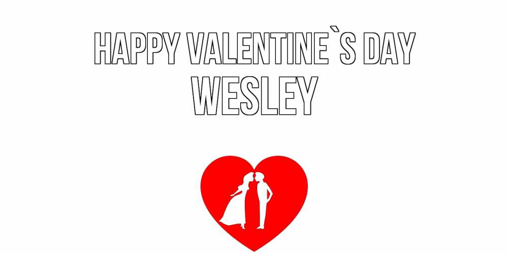 Greetings card с именем, Wesley Happy Valentine`s Day парень и девушка целуются Greetings with text for free download 